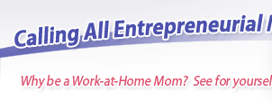 Calling All Entrepreneurial Moms...